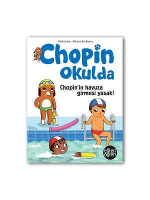 Eğlen Öğren Chopin Okulda Chopin'in havuza girmesi yasak!