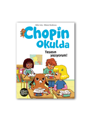 Eğlen Öğren Chopin Okulda Yaşasın yazıyorum!